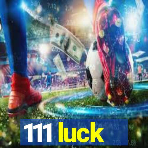 111 luck