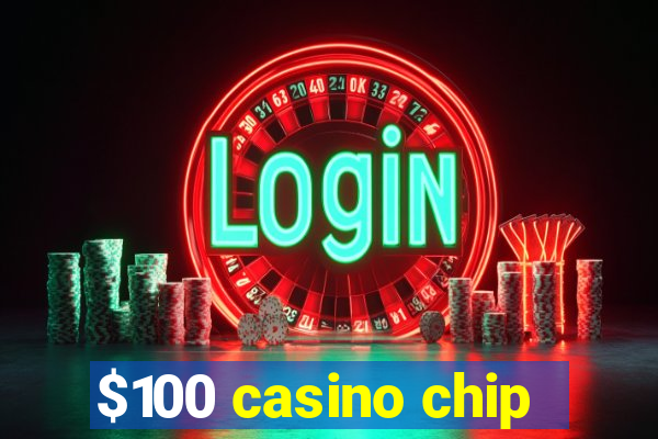 $100 casino chip