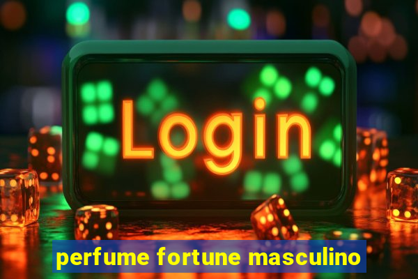 perfume fortune masculino