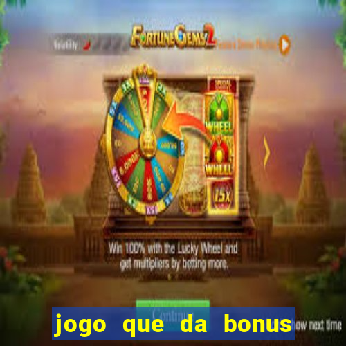 jogo que da bonus no cadastro sem dep贸sito