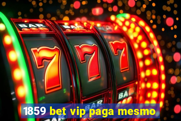 1859 bet vip paga mesmo