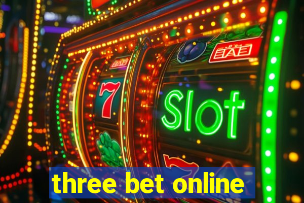 three bet online