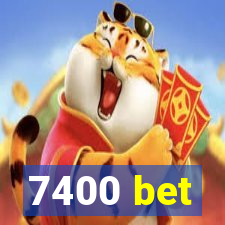 7400 bet