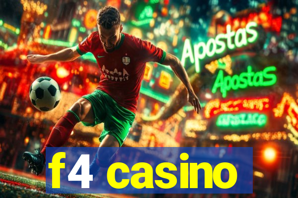 f4 casino