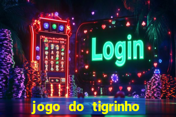 jogo do tigrinho site oficial