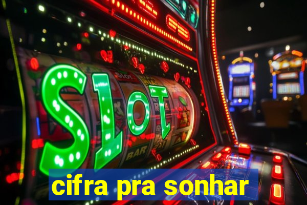 cifra pra sonhar