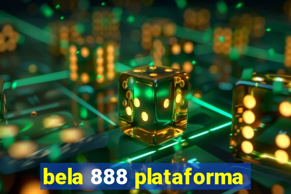 bela 888 plataforma