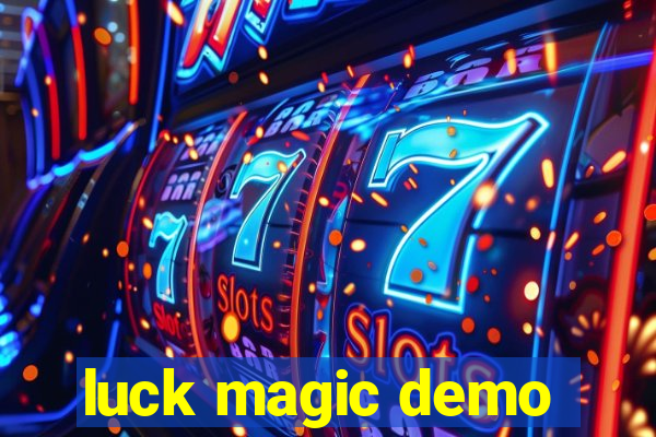 luck magic demo