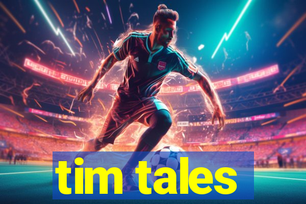 tim tales