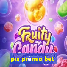 pix prêmio bet