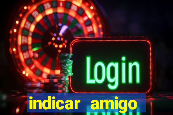 indicar amigo estrela bet