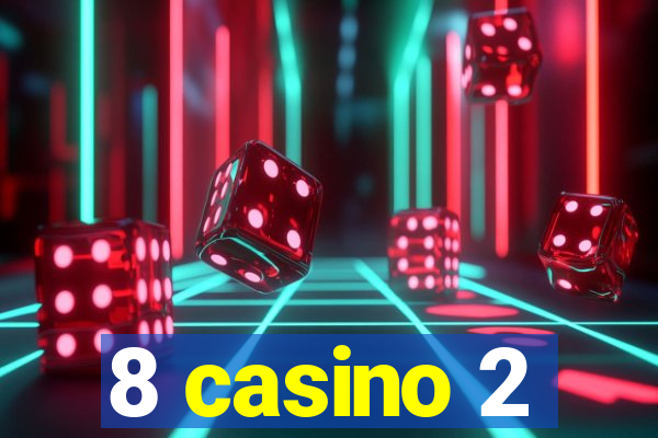 8 casino 2