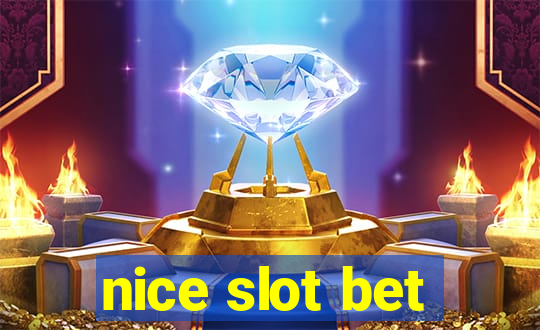 nice slot bet