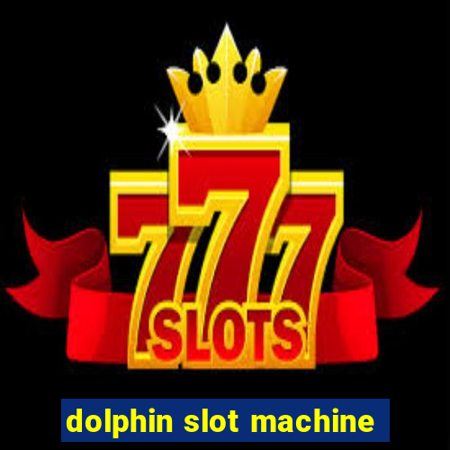 dolphin slot machine