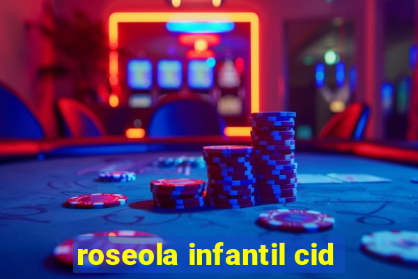 roseola infantil cid