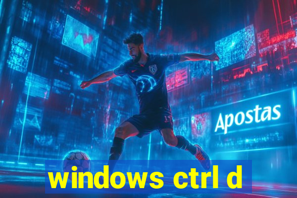 windows ctrl d