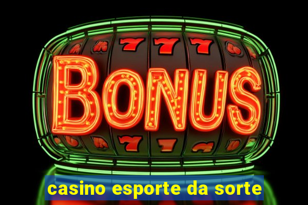 casino esporte da sorte