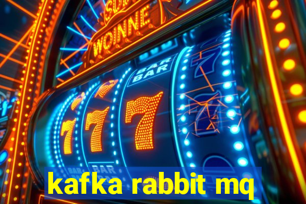 kafka rabbit mq