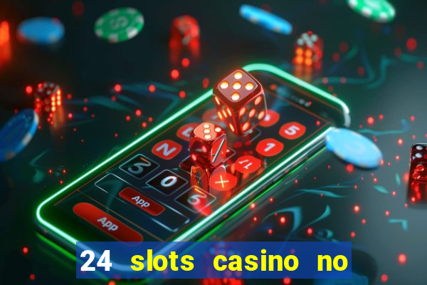 24 slots casino no deposit bonus