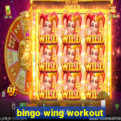 bingo wing workout