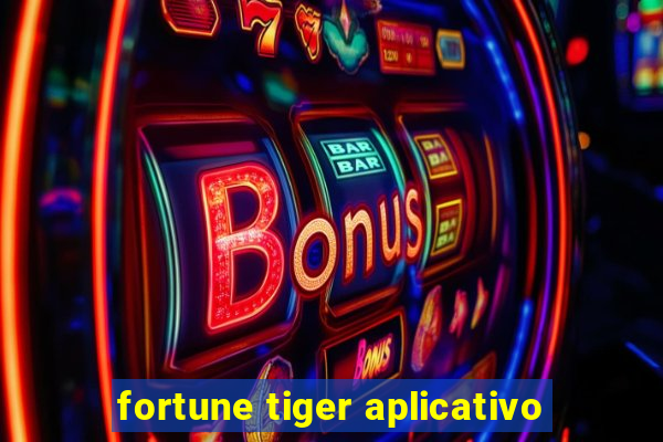 fortune tiger aplicativo