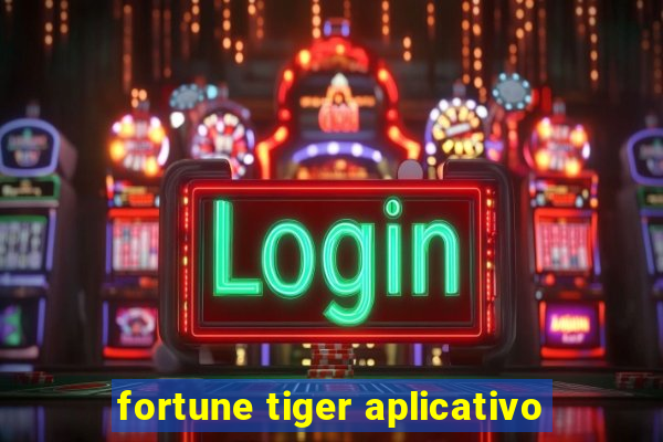 fortune tiger aplicativo