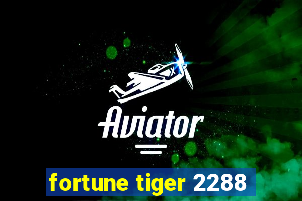 fortune tiger 2288