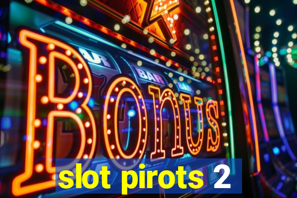 slot pirots 2