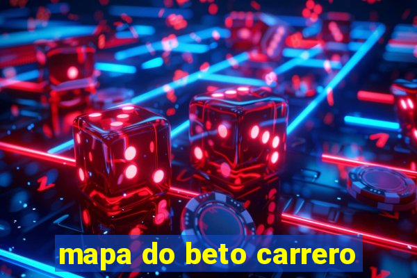 mapa do beto carrero