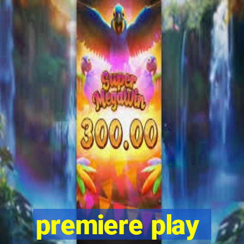 premiere play