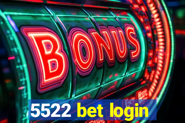 5522 bet login