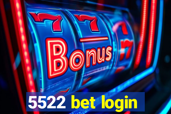 5522 bet login