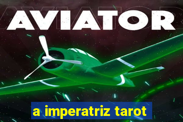 a imperatriz tarot