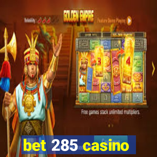 bet 285 casino