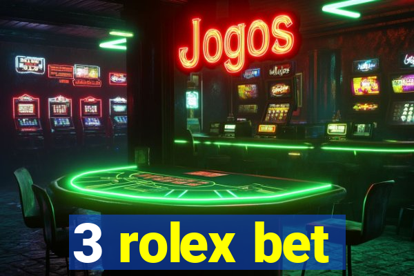 3 rolex bet