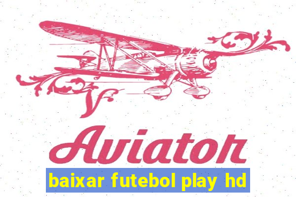 baixar futebol play hd