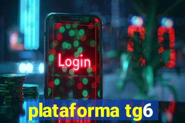 plataforma tg6