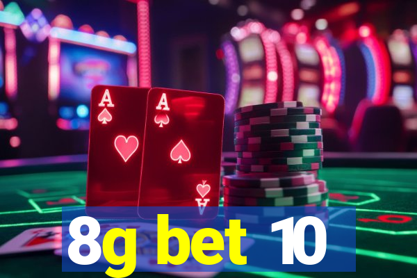 8g bet 10