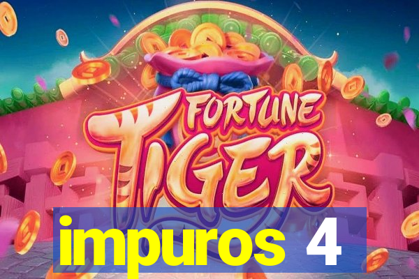 impuros 4