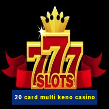 20 card multi keno casino