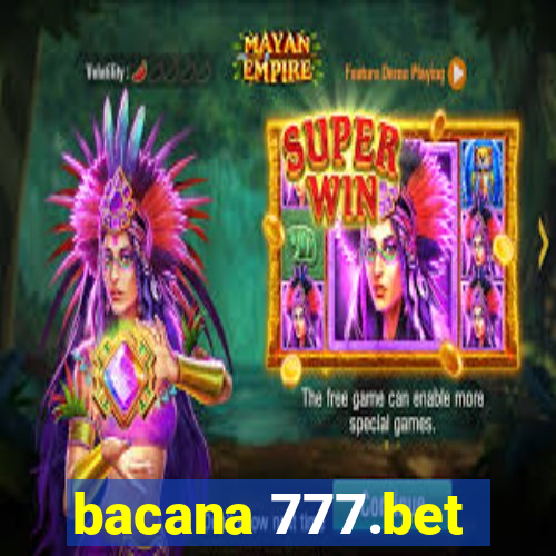 bacana 777.bet