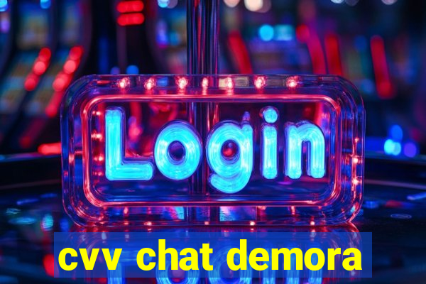 cvv chat demora