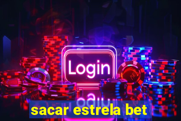 sacar estrela bet