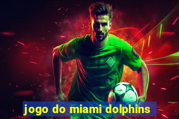 jogo do miami dolphins