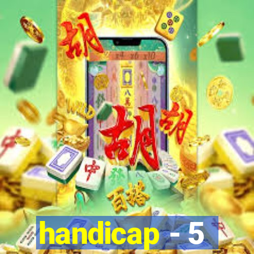 handicap - 5