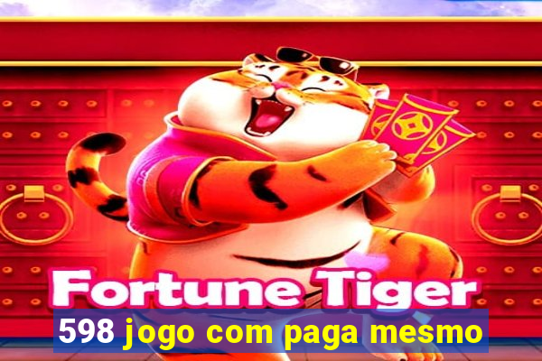 598 jogo com paga mesmo