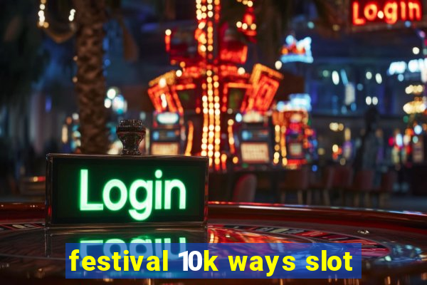 festival 10k ways slot