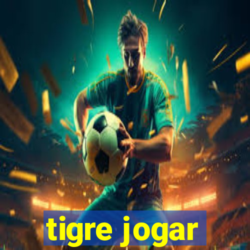 tigre jogar