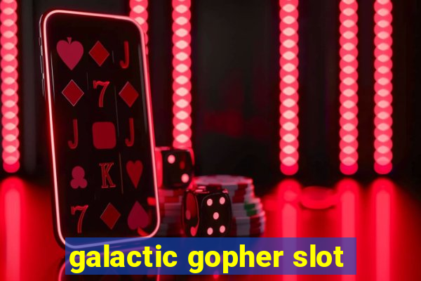 galactic gopher slot