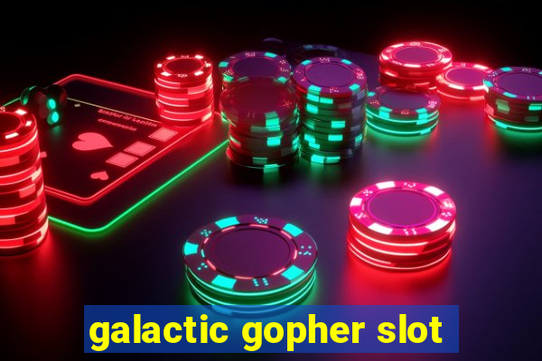 galactic gopher slot